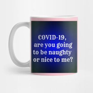 Naughty  covid19 Mug